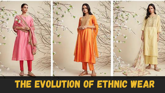 The Evolution of Ethnic Wear: From Tradition to Modernity